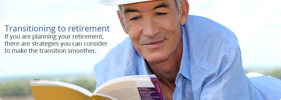 Transitioning to retirement Transitioning to retirement